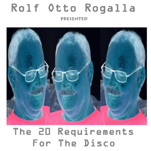 Album The 20 Requirements from Rolf Otto Rogalla
