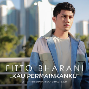 Listen to Kau Permainkanku song with lyrics from Fitto Bharani