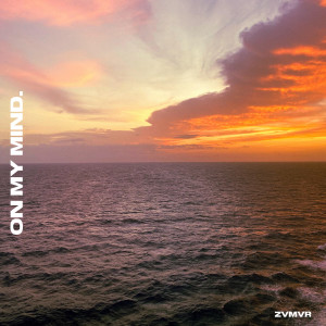 Listen to On My Mind song with lyrics from ZVMVR