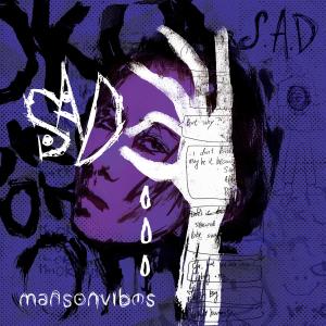 Dengarkan S.A.D. lagu dari mansonvibes dengan lirik