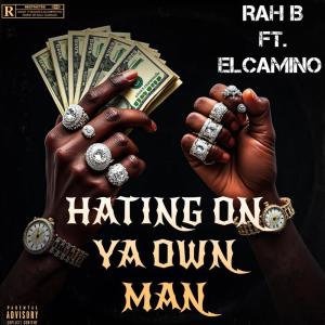 Album HATING ON YA OWN MAN (Explicit) from Rah B