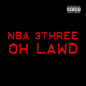 ดาวน์โหลดและฟังเพลง Oh Lawd (Explicit) พร้อมเนื้อเพลงจาก NBA 3Three