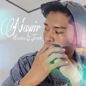收听Nawir的Rindu Dan Jarak歌词歌曲