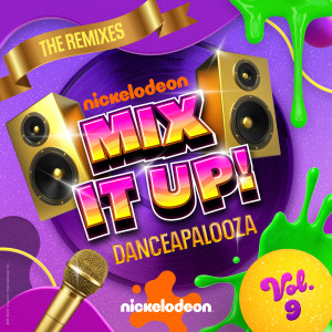 อัลบัม Nickelodeon Mix It Up! Vol. 9: Danceapalooza (The Remixes) ศิลปิน Nickelodeon
