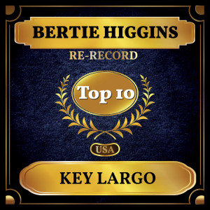 ดาวน์โหลดและฟังเพลง Key Largo (Rerecorded) พร้อมเนื้อเพลงจาก Bertie Higgins