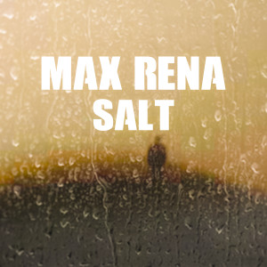 ดาวน์โหลดและฟังเพลง Salt พร้อมเนื้อเพลงจาก Max Rena