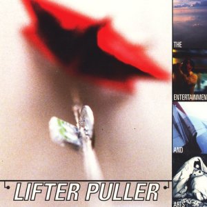 อัลบัม The Entertainment and Arts (Deluxe Reissue) ศิลปิน Lifter Puller