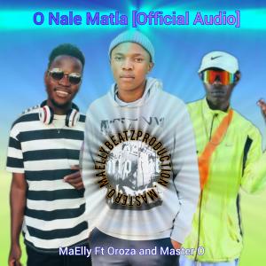 收聽MaEllyBeatzProduction的O Nale Matla (feat. Master O & Oroza) (Lekompo|Explicit)歌詞歌曲