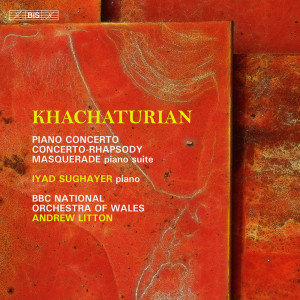 Album Khachaturian: The Concertante Works for Piano from Iyad Sughayer