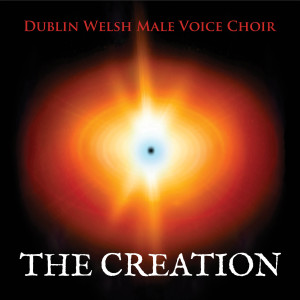 Album The Creation from Dublin Welsh Male Voice Choir