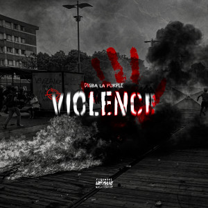 收聽Digba LaPurple的VIOLENCE (Explicit)歌詞歌曲