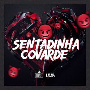 收聽Liláh的Sentadinha Covarde (Explicit)歌詞歌曲