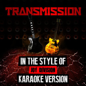 ดาวน์โหลดและฟังเพลง Transmission (In the Style of Joy Division) [Karaoke Version] พร้อมเนื้อเพลงจาก Ameritz Audio Karaoke