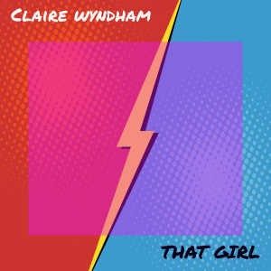Listen to That Girl song with lyrics from Claire Wyndham