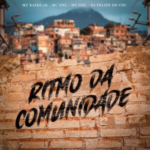 收听MC KAIKE 2K的Ritmo Da Comunidade歌词歌曲