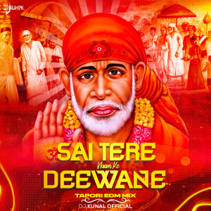 Listen to Sai Tere Naam Ke Deewane (Tapori Edm Mix) song with lyrics from DJ KUNAL