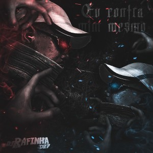 DJ Rafinha dz7的專輯EU CONTRA MIM MESMO (Explicit)