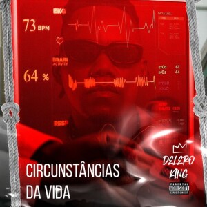 Album Circunstâncias Da Vida (Explicit) from Delero King