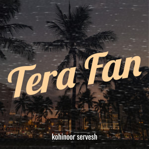 Album Tera Fan oleh Kohinoor Servesh