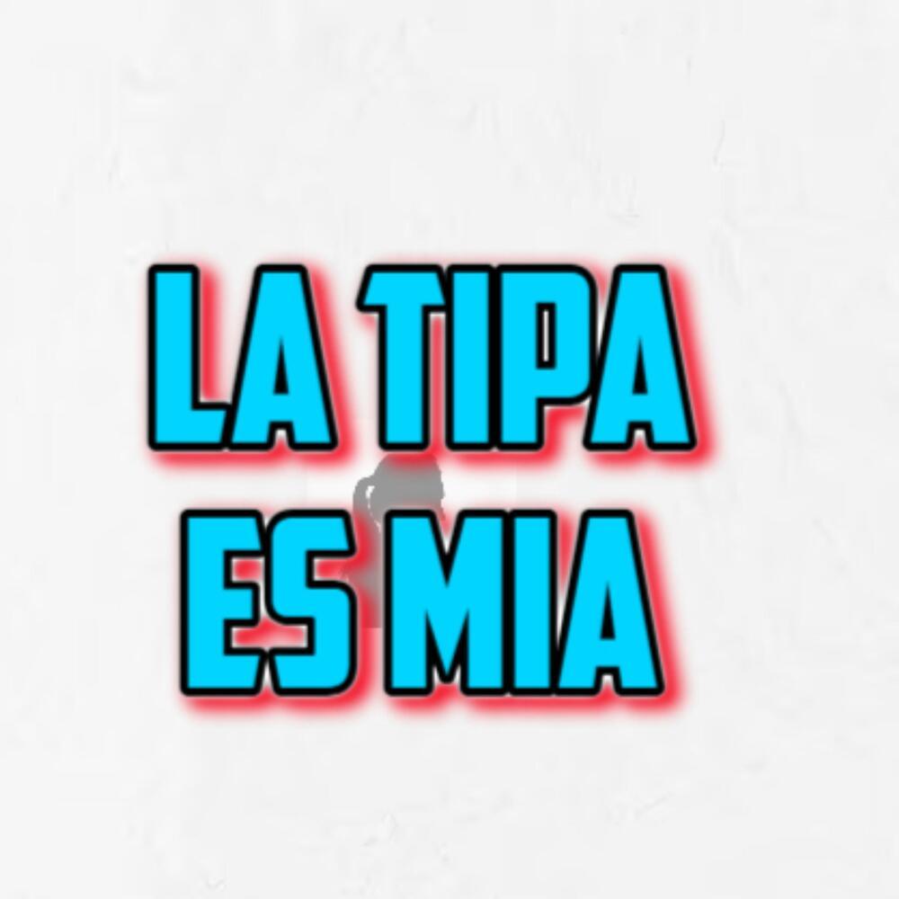 LA TIPA ES MIA (Explicit)