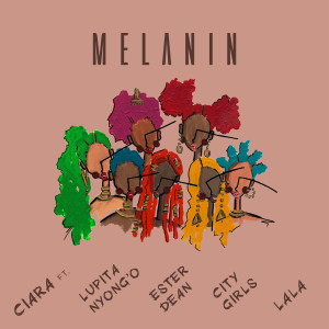 ดาวน์โหลดและฟังเพลง Melanin (feat. Lupita Nyong'o, Ester Dean, City Girls, & LA LA) (Explicit) พร้อมเนื้อเพลงจาก Ciara