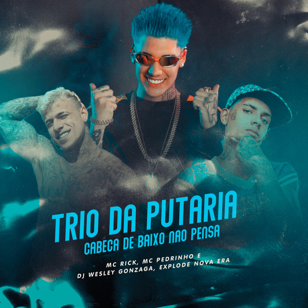 Trio da Putaria - Cabeça de Baixo Não Pensa (Explicit)