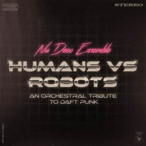 Nu Deco Ensemble的專輯Humans vs Robots - An Orchestral Tribute to Daft Punk