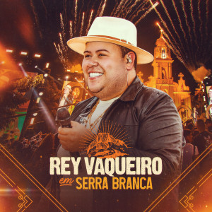 อัลบัม Rey Vaqueiro em Serra Branca ศิลปิน Rey Vaqueiro