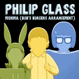 Bob's Burgers的專輯Philip Glass: Mishima (Bob's Burgers Arrangement) (feat. Bob's Burgers & Courtney Swain)