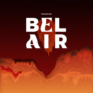 Todiefor的專輯Bel Air