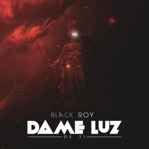 ดาวน์โหลดและฟังเพลง Dame Luz de Ti พร้อมเนื้อเพลงจาก Blackroy