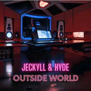 Jeckyll & Hyde的專輯Outside World
