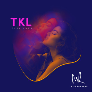 收聽Ramonne的TKL (Teka Lang)歌詞歌曲