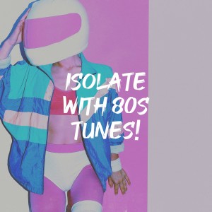 Isolate with 80S Tunes!