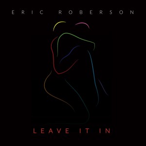 Eric Roberson的專輯Leave It In
