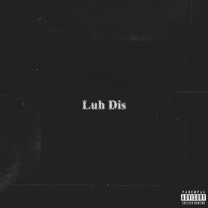 Luh Dis (feat. Ahsé & Rari Chamberlin) (Explicit) dari Bossy