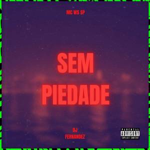 收聽Mc Ws Sp的SEM PIEDADE (Explicit)歌詞歌曲