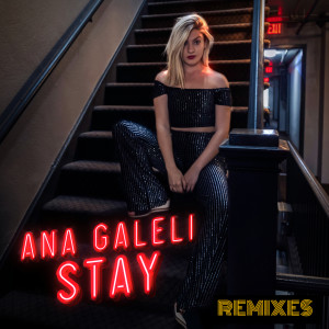 ดาวน์โหลดและฟังเพลง Stay (Spacewillypop Remix) พร้อมเนื้อเพลงจาก Ana Galeli