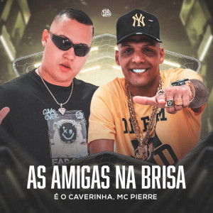 Mc Pierre的專輯As Amigas Na Brisa (Explicit)