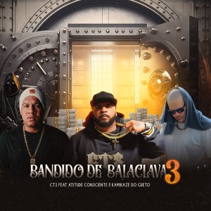 收聽Cts kamika-z的Bandido de Balaclava 3 (Explicit)歌詞歌曲