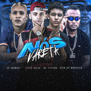 收聽Ruan de Muribeca的Nós Vareta (Brega Funk|Explicit)歌詞歌曲