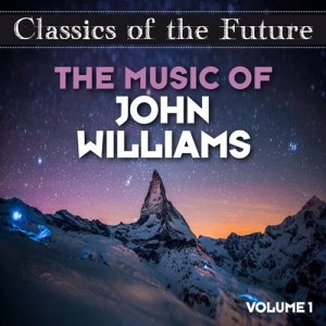 Various Artists的專輯Classics of the Future: The Music of John Williams, Volume 1