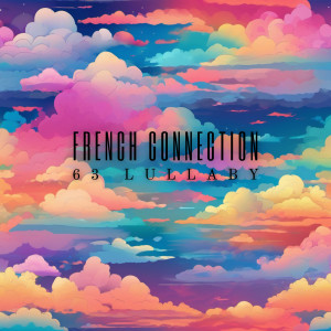 Listen to 63 Lullaby song with lyrics from French Connection