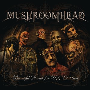 อัลบัม Beautiful Stories for Ugly Children ศิลปิน Mushroomhead