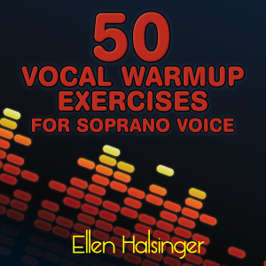 Ellen Halsinger的專輯50 Vocal Warmup Exercises for Soprano Voice