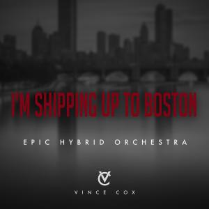 Vince Cox的專輯I'm Shipping Up To Boston (Epic Hybrid Orchestral Cover)
