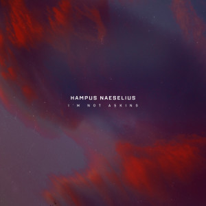 Listen to I’m Not Asking song with lyrics from Hampus Naeselius