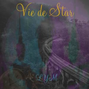 收聽Lym的Vie de Star (Explicit)歌詞歌曲