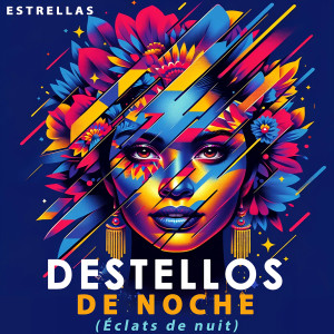 Estrellas的专辑Destellos De Noche (Eclats De Nuit)