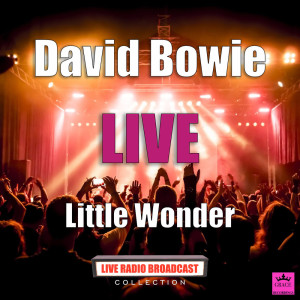ดาวน์โหลดและฟังเพลง Little Wonder (Live) พร้อมเนื้อเพลงจาก David Bowie